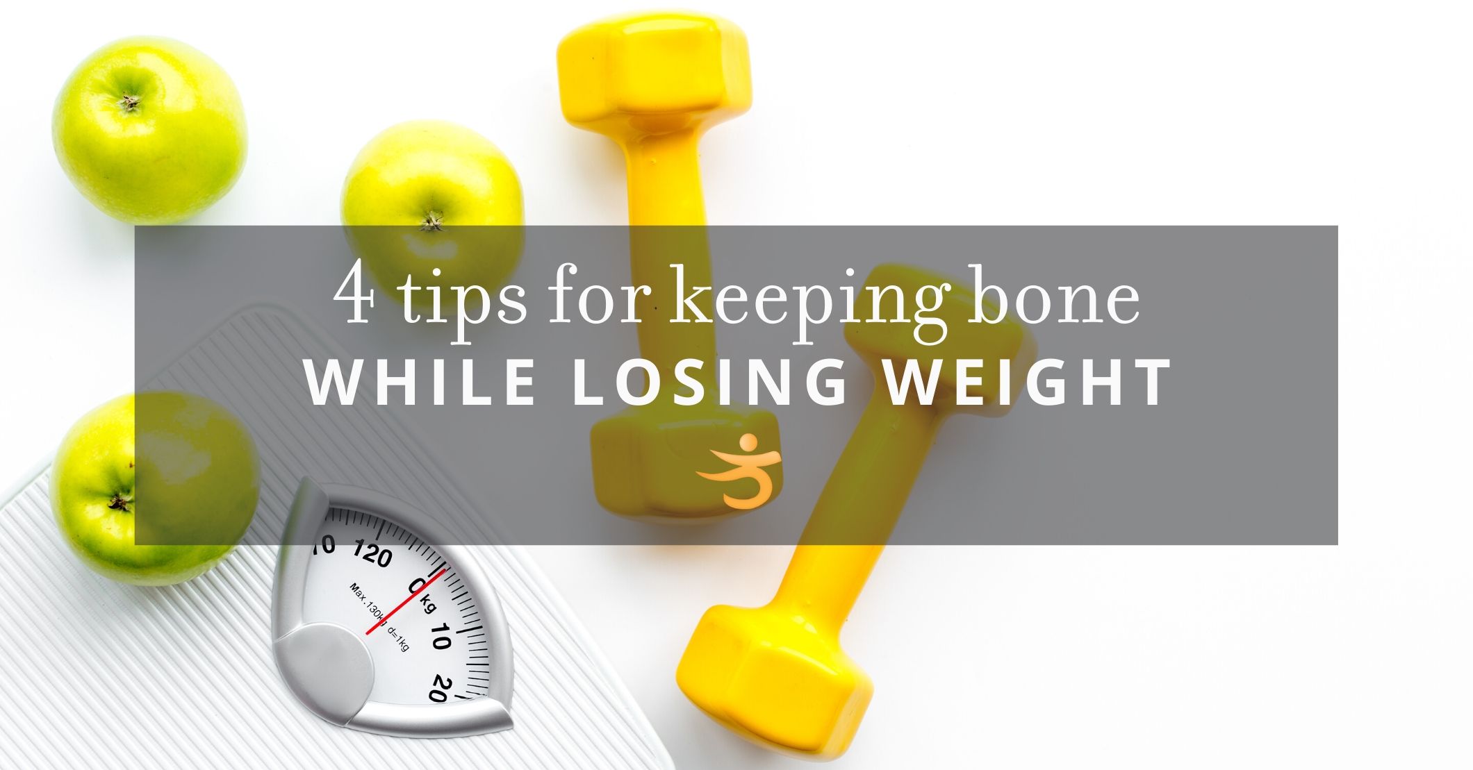 Tips For Keeping Bone While Losing Weight— Better Bones