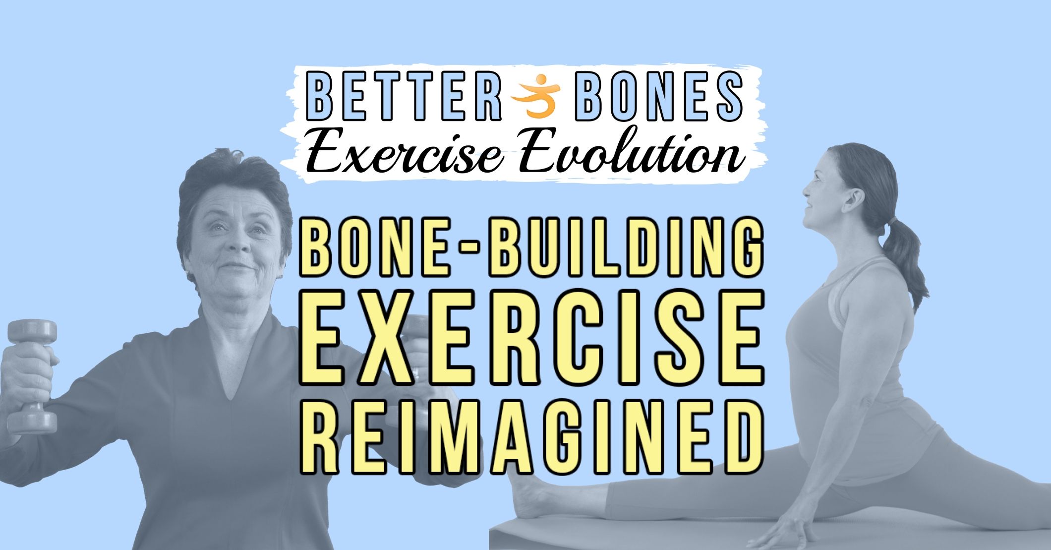 Better Bones Exercise for Osteoporosis Program - Better Bones, Better Body